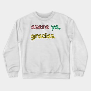 Asere ya, gracias Crewneck Sweatshirt